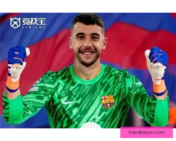 西甲巴萨队长状态回暖，近期表现稳健引关注